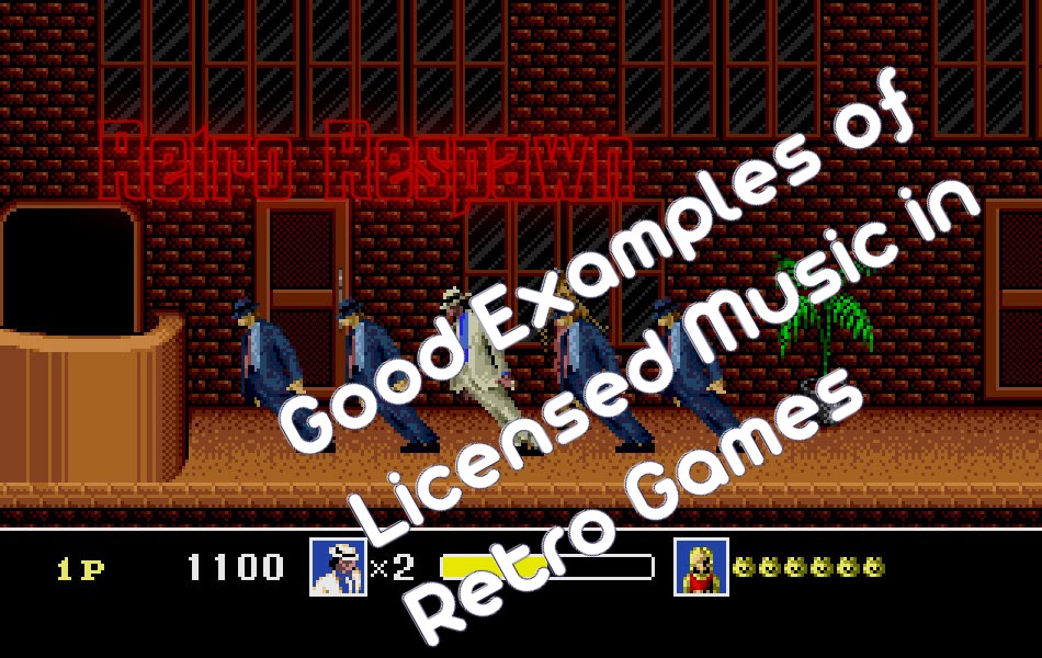 Retro Respawn Good Examples Of Licensed Music In Retro Games